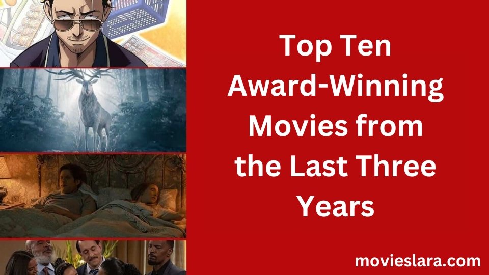 Top Ten Award-Winning Movies from the Last Three Years