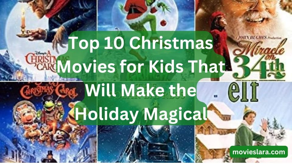 Top 10 Christmas Movies for Kids That Will Make the Holiday Magical