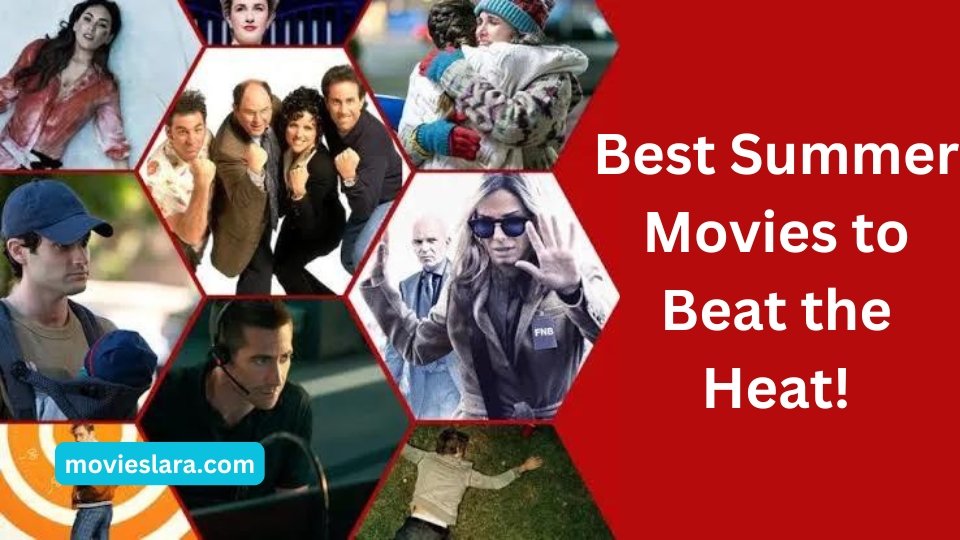 Best Summer Movies to Beat the Heat!