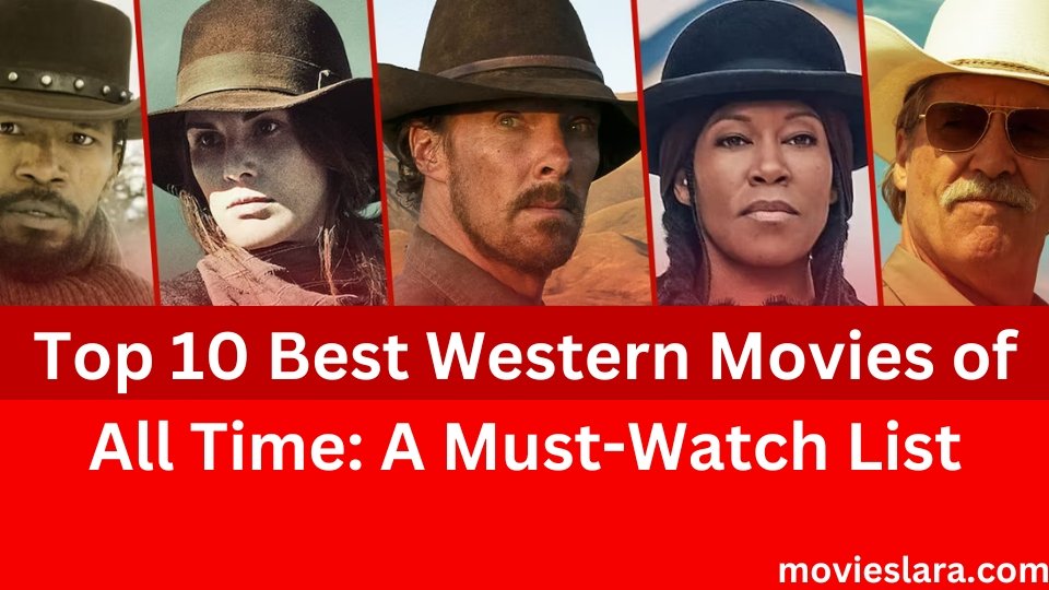 Top 10 Best Western Movies of All Time: A Must-Watch List